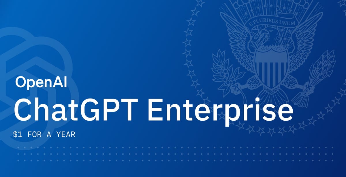 OpenAI Is Offering ChatGPT Enterprise to the Entire Federal Government for $1
